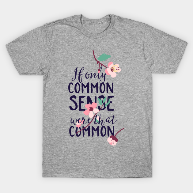 common sense is not that common t shirt